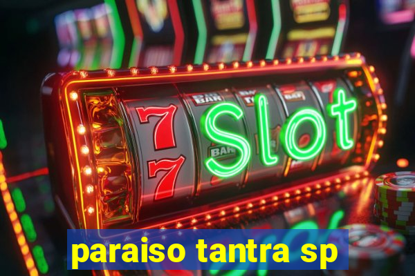 paraiso tantra sp